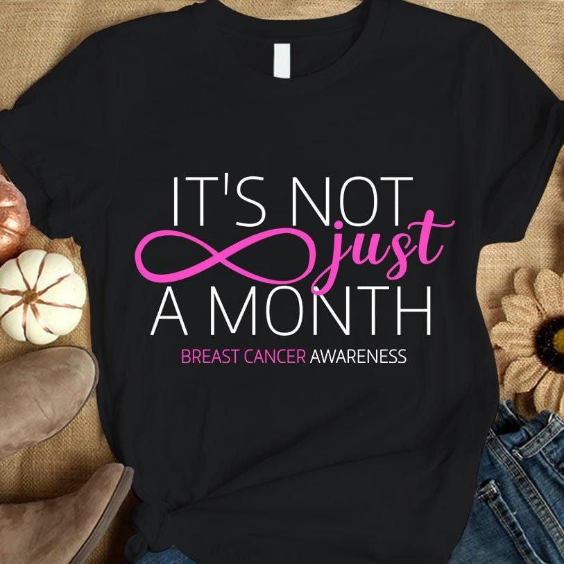 Breast Cancer Sayings Awareness Shirt, It's Not Just A Month, Pink Infinity YVT0785