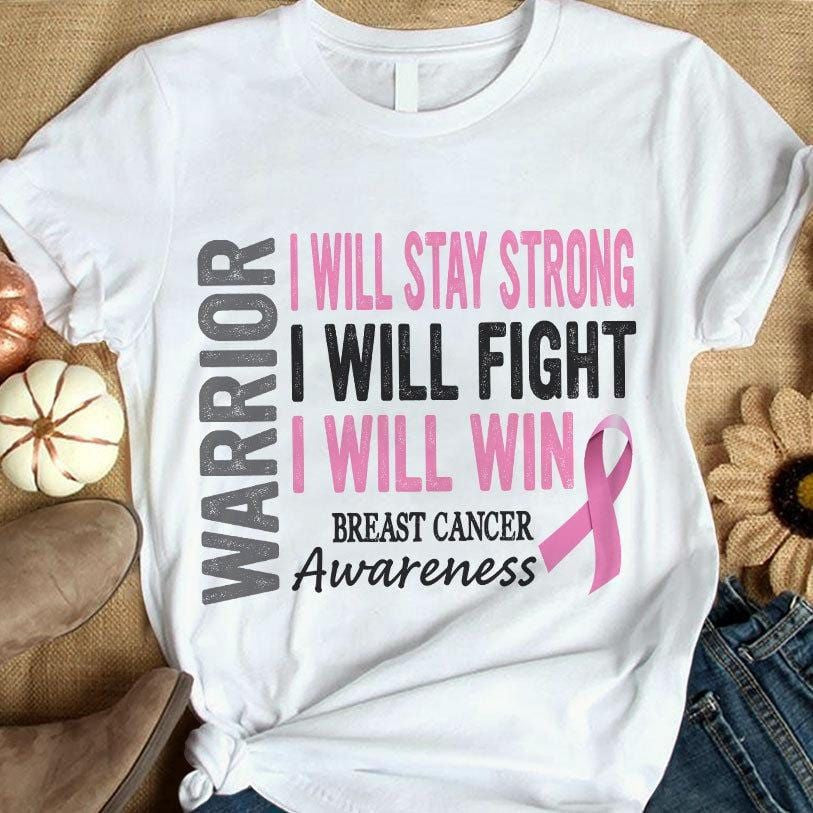 I Will Stay Strong Fight Win, Breast Cancer Warrior Awareness Shirts, Pink Ribbon THAOVTT798