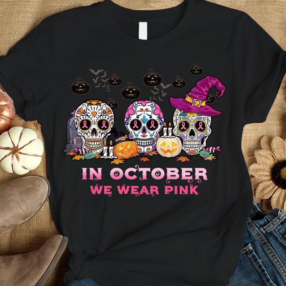 In October We Wear Pink, Breast Cancer Awareness Support Shirt, Skull Halloween THAOVTT772