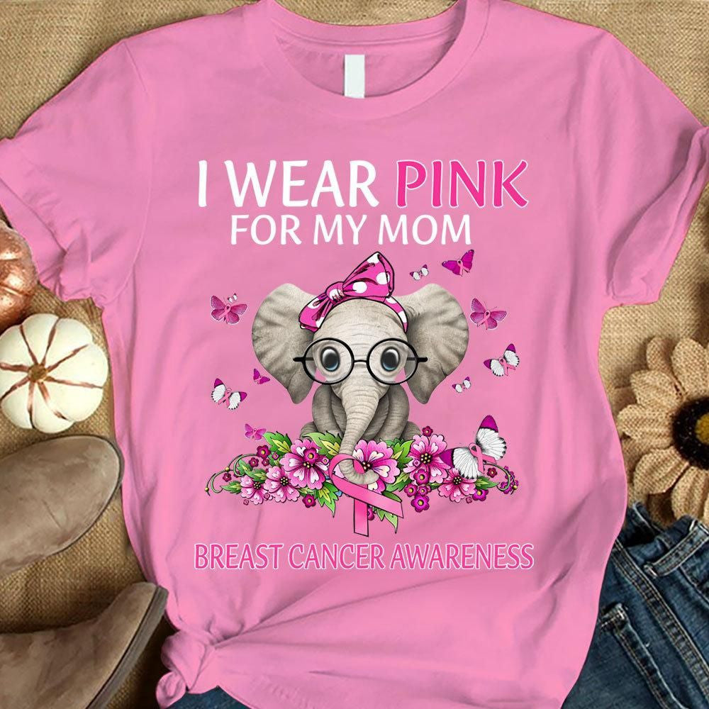 I Wear Pink For My Mom, Ribbon Elephant, Breast Cancer Survivor Awareness Shirt YVT0815