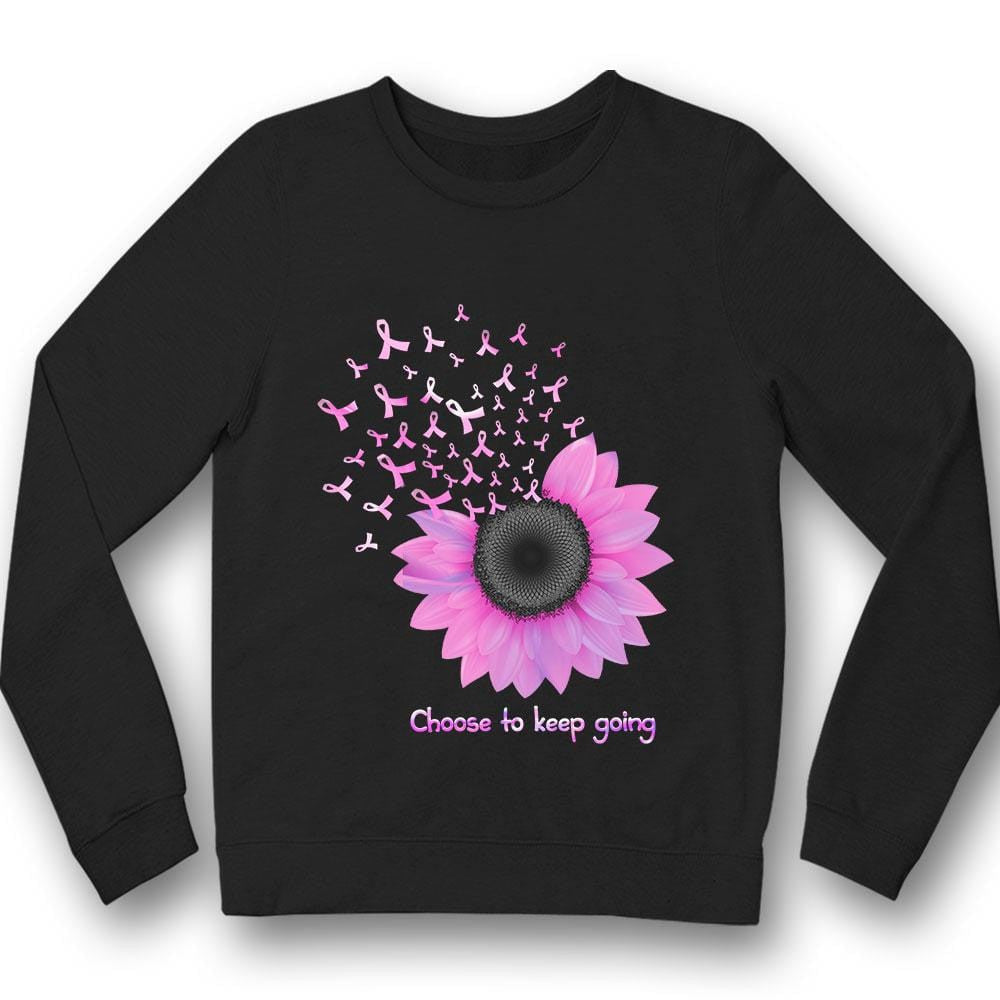 Choose To Keep Going, Pink Ribbon Sunflower, Breast Cancer Sayings Awareness Shirt THAOVTT738