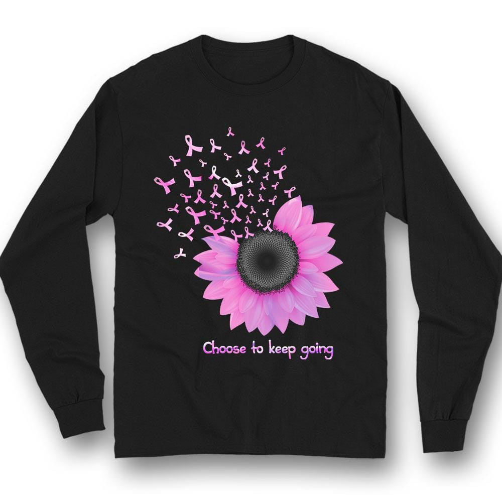 Choose To Keep Going, Pink Ribbon Sunflower, Breast Cancer Sayings Awareness Shirt THAOVTT738