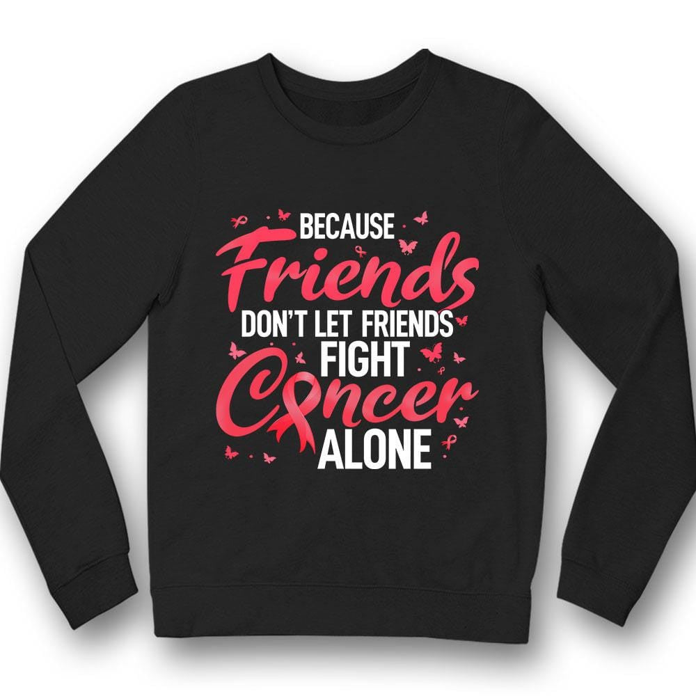 Don't Let Friends Fight Alone, Pink Ribbon, Breast Cancer Sayings Awareness Shirt YVT1163