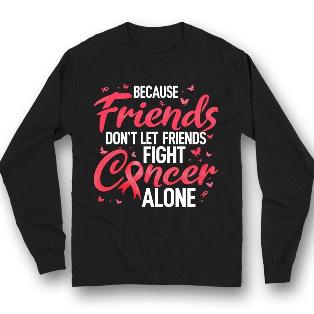 Don't Let Friends Fight Alone, Pink Ribbon, Breast Cancer Sayings Awareness Shirt YVT1163