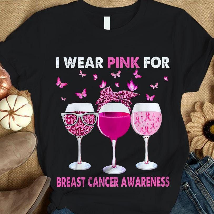 Breast Cancer Sayings Awareness Shirt, I Wear Pink, Ribbon Butterfly Goblet QUY2136